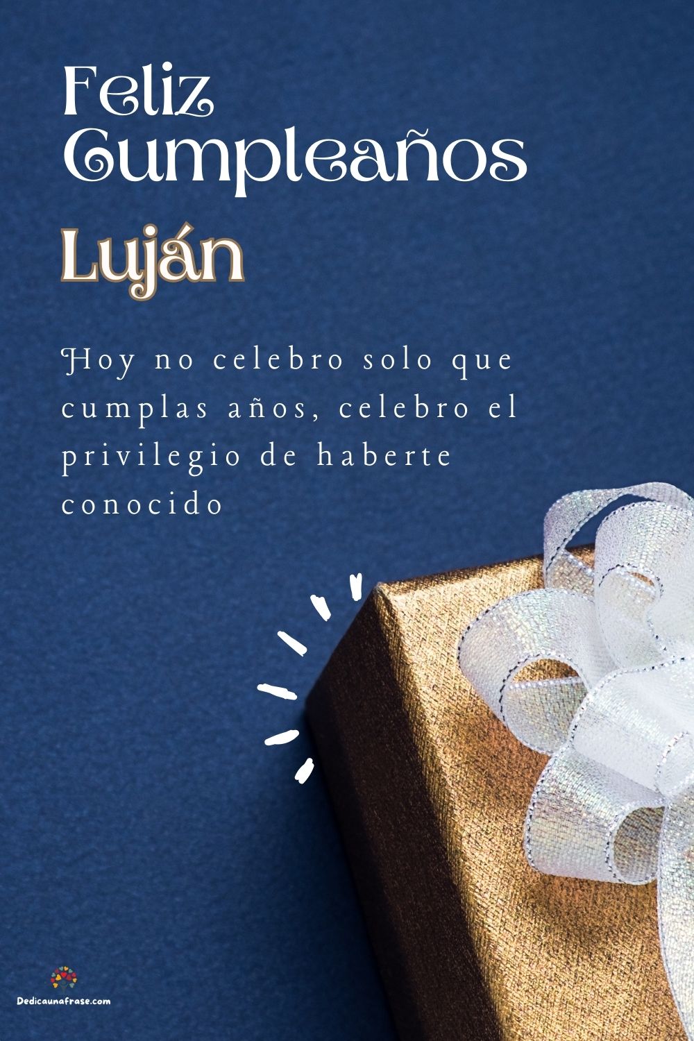 Imagen de feliz cumpleaños para Luján: «Hoy no celebro solo que cumplas años, celebro el privilegio de haberte…»