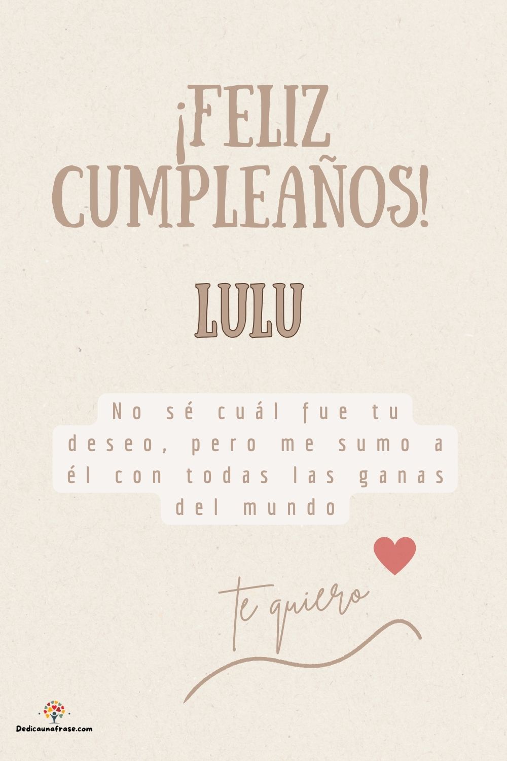 Imagen de feliz cumpleaños para Lulu: «No sé cuál fue tu deseo, pero me sumo a él con todas las ganas del mun…»