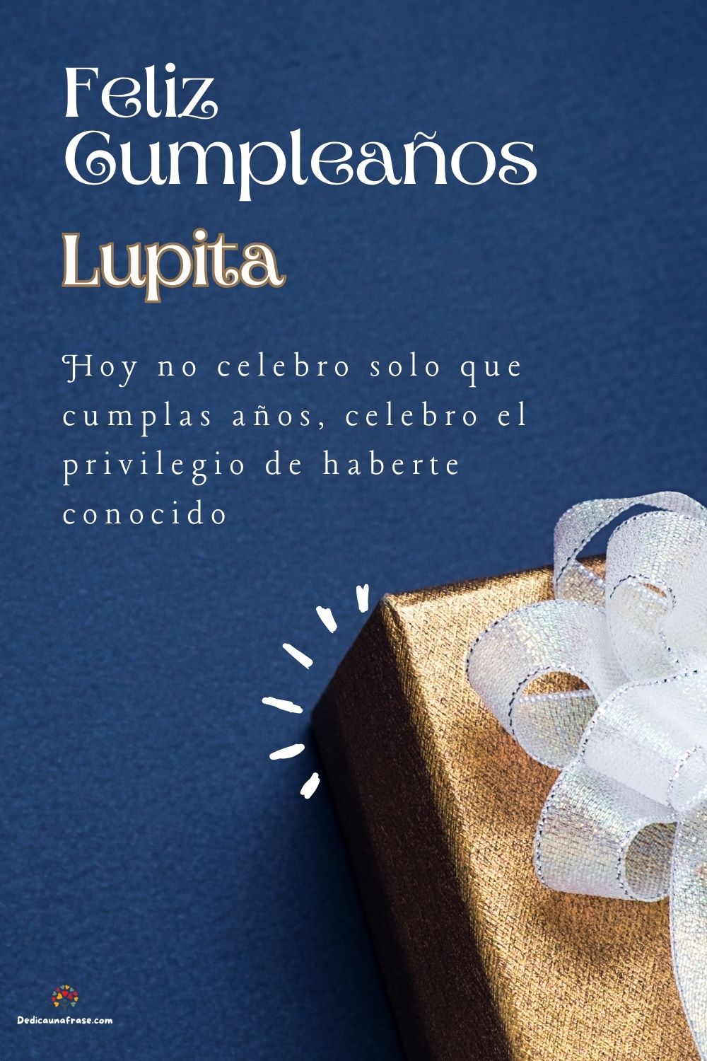 Imagen de feliz cumpleaños para Lupita: «Hoy no celebro solo que cumplas años, celebro el privilegio de haberte…»