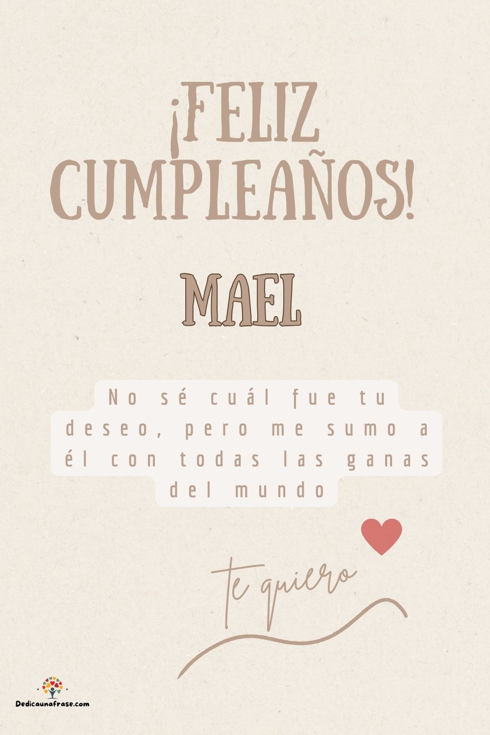 Imagen de feliz cumpleaños para Mael: «No sé cuál fue tu deseo, pero me sumo a él con todas las ganas del mun…»