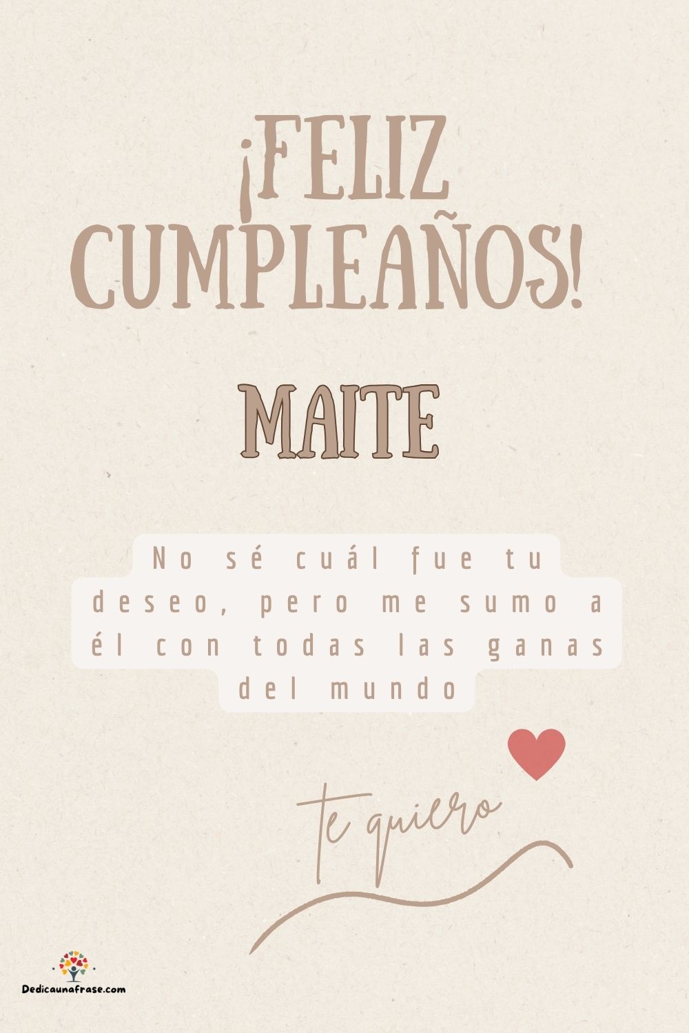 Imagen de feliz cumpleaños para Maite: «No sé cuál fue tu deseo, pero me sumo a él con todas las ganas del mun…»