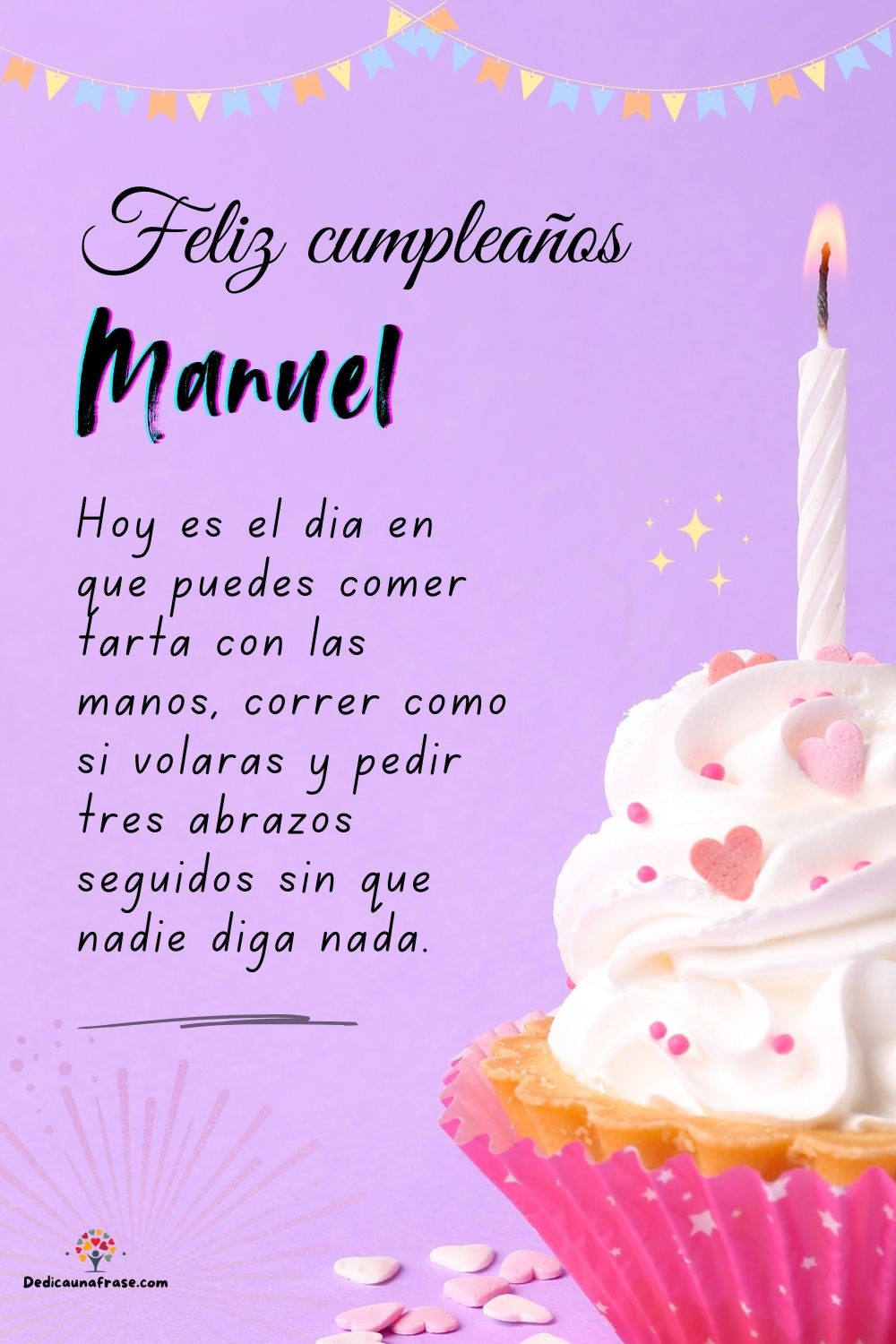 Imagen de feliz cumpleaños para Manuel: «Hoy es el día en que puedes comer tarta con las manos, correr como si…»