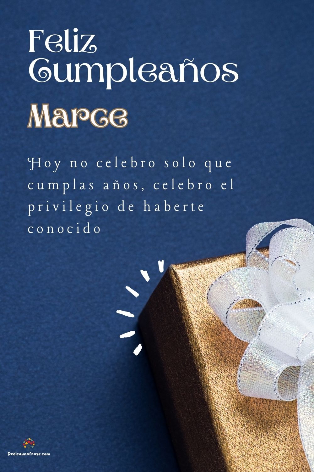 Imagen de feliz cumpleaños para Marce: «Hoy no celebro solo que cumplas años, celebro el privilegio de haberte…»