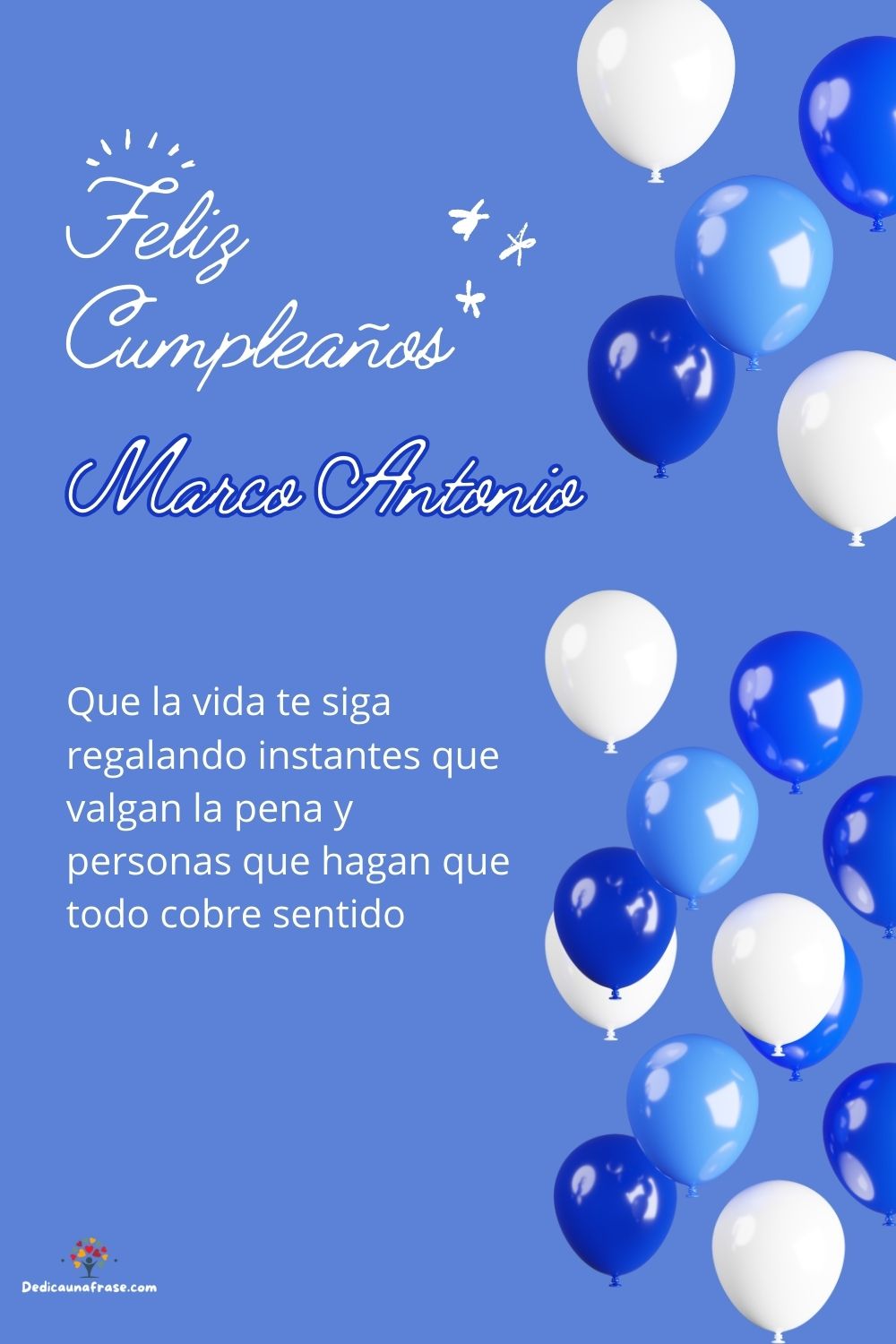 Imagen de feliz cumpleaños para Marco Antonio: «Que la vida te siga regalando instantes que valgan la pena y personas…»