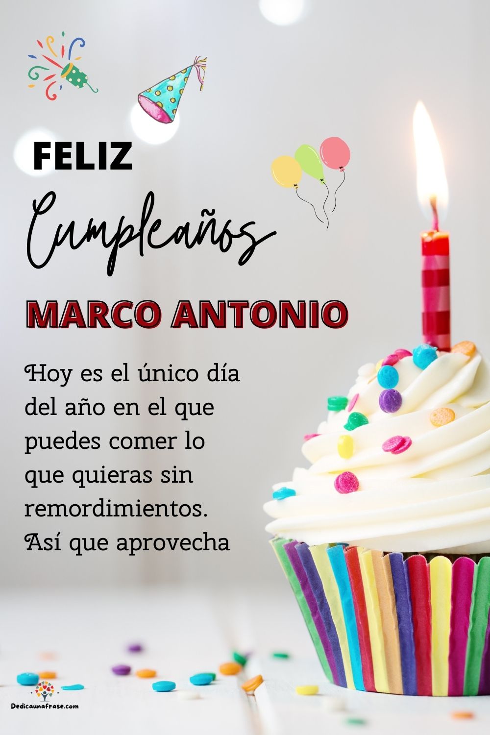 Imagen de feliz cumpleaños para Marco Antonio: «Hoy es el único día del año en el que puedes comer lo que quieras sin…»