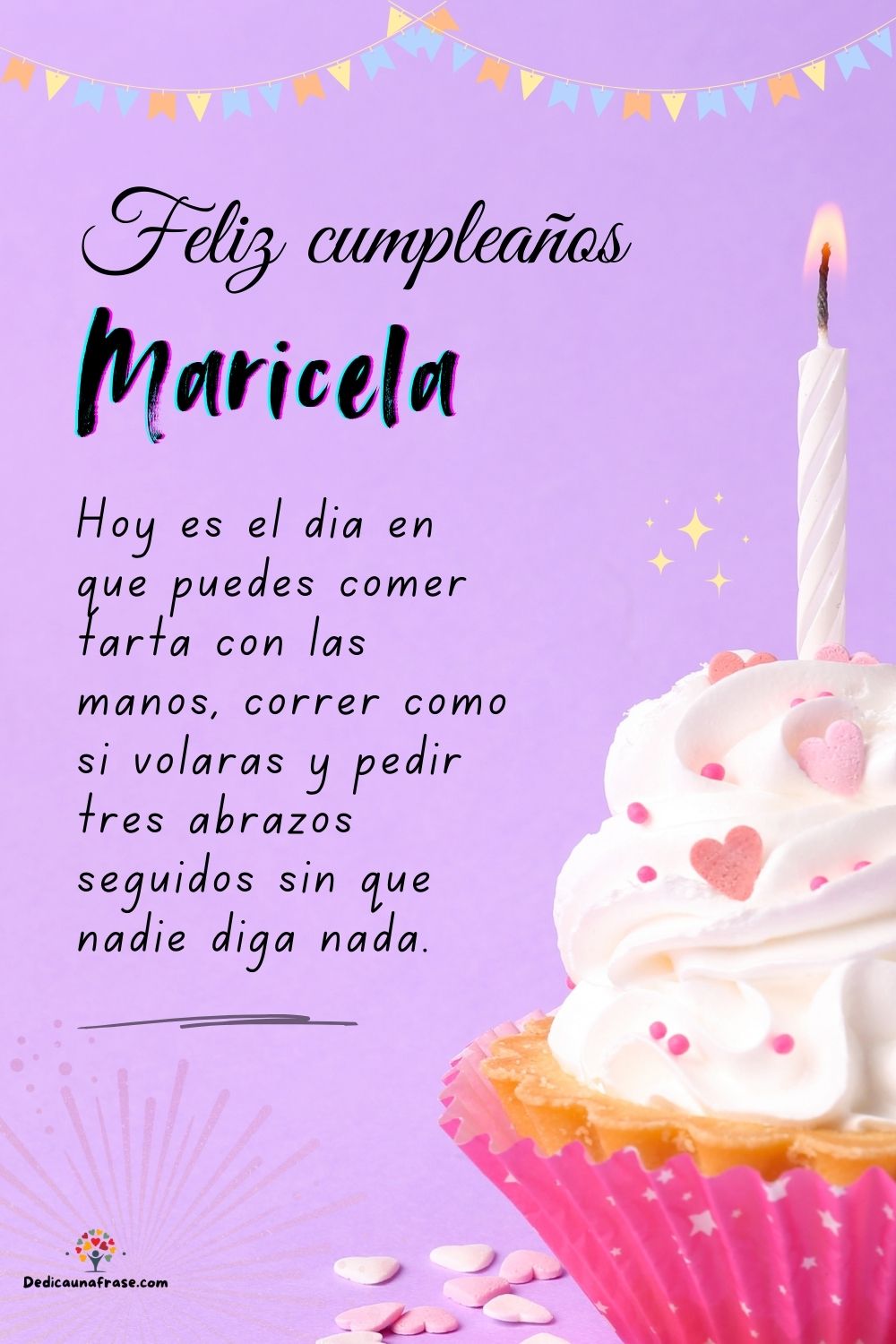Imagen de feliz cumpleaños para Maricela: «Hoy es el día en que puedes comer tarta con las manos, correr como si…»