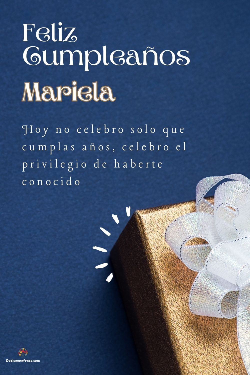 Imagen de feliz cumpleaños para Mariela: «Hoy no celebro solo que cumplas años, celebro el privilegio de haberte…»