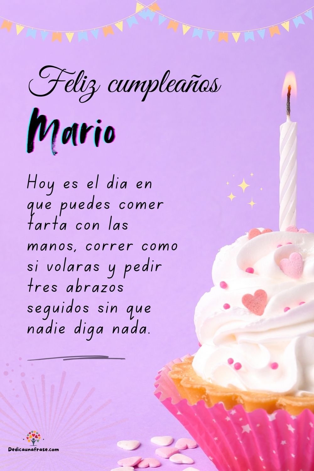 Imagen de feliz cumpleaños para Mario: «Hoy es el día en que puedes comer tarta con las manos, correr como si…»