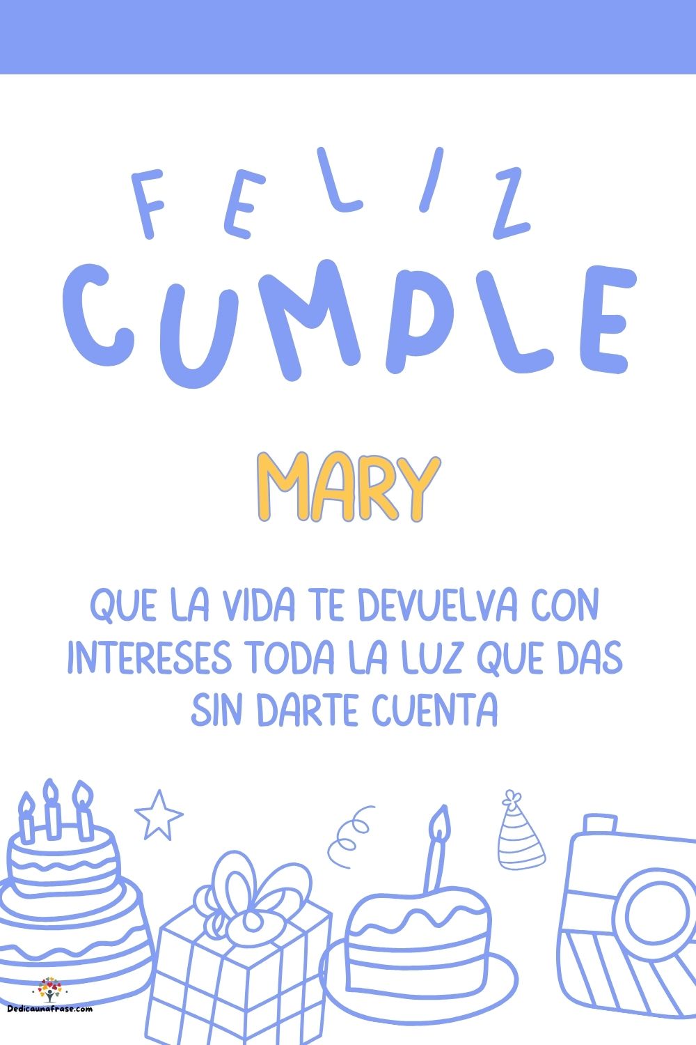 Imagen de feliz cumpleaños para Mary: «Que la vida te devuelva con intereses toda la luz que das sin darte cu…»