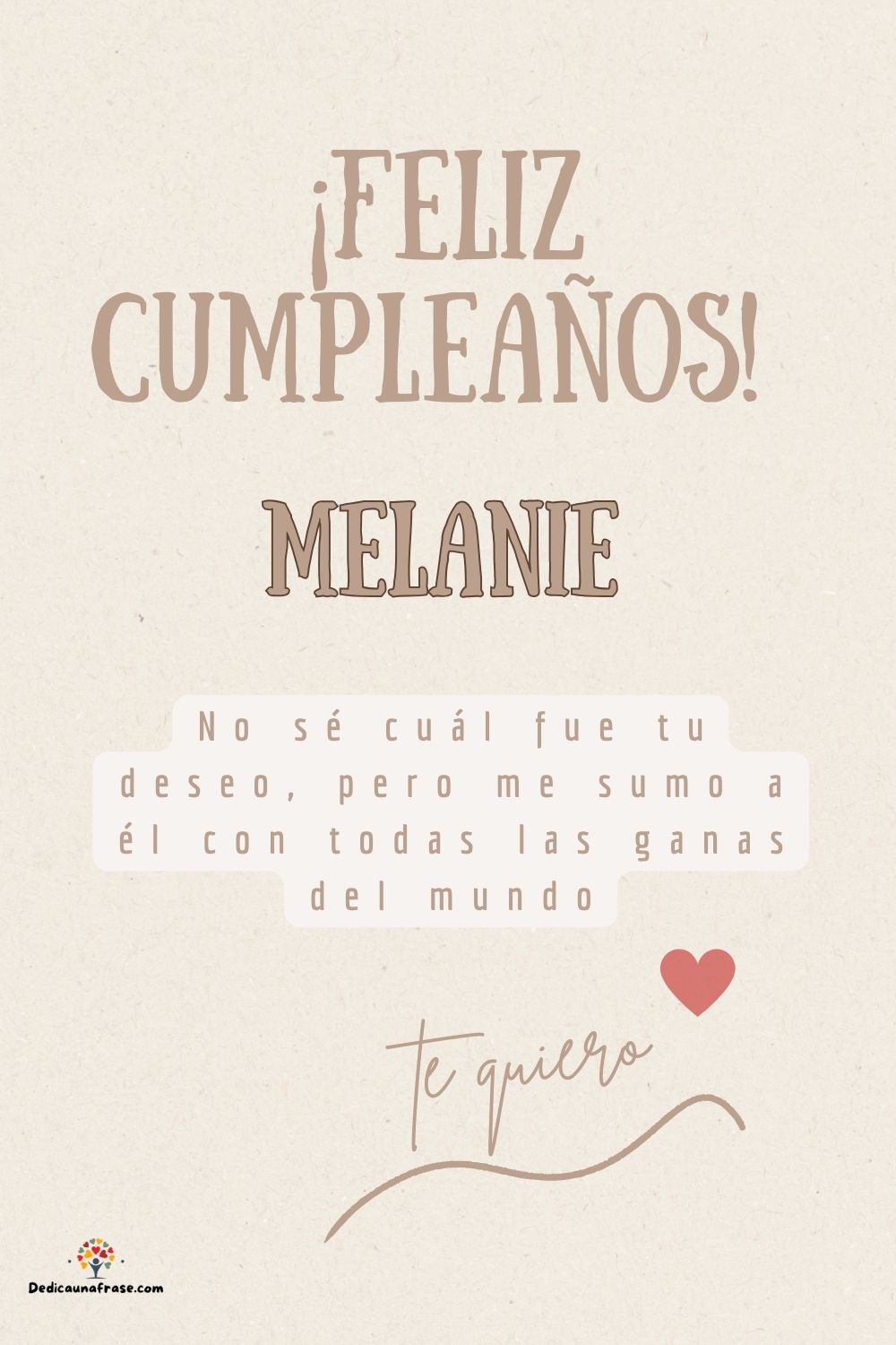 Imagen de feliz cumpleaños para Melanie: «No sé cuál fue tu deseo, pero me sumo a él con todas las ganas del mun…»