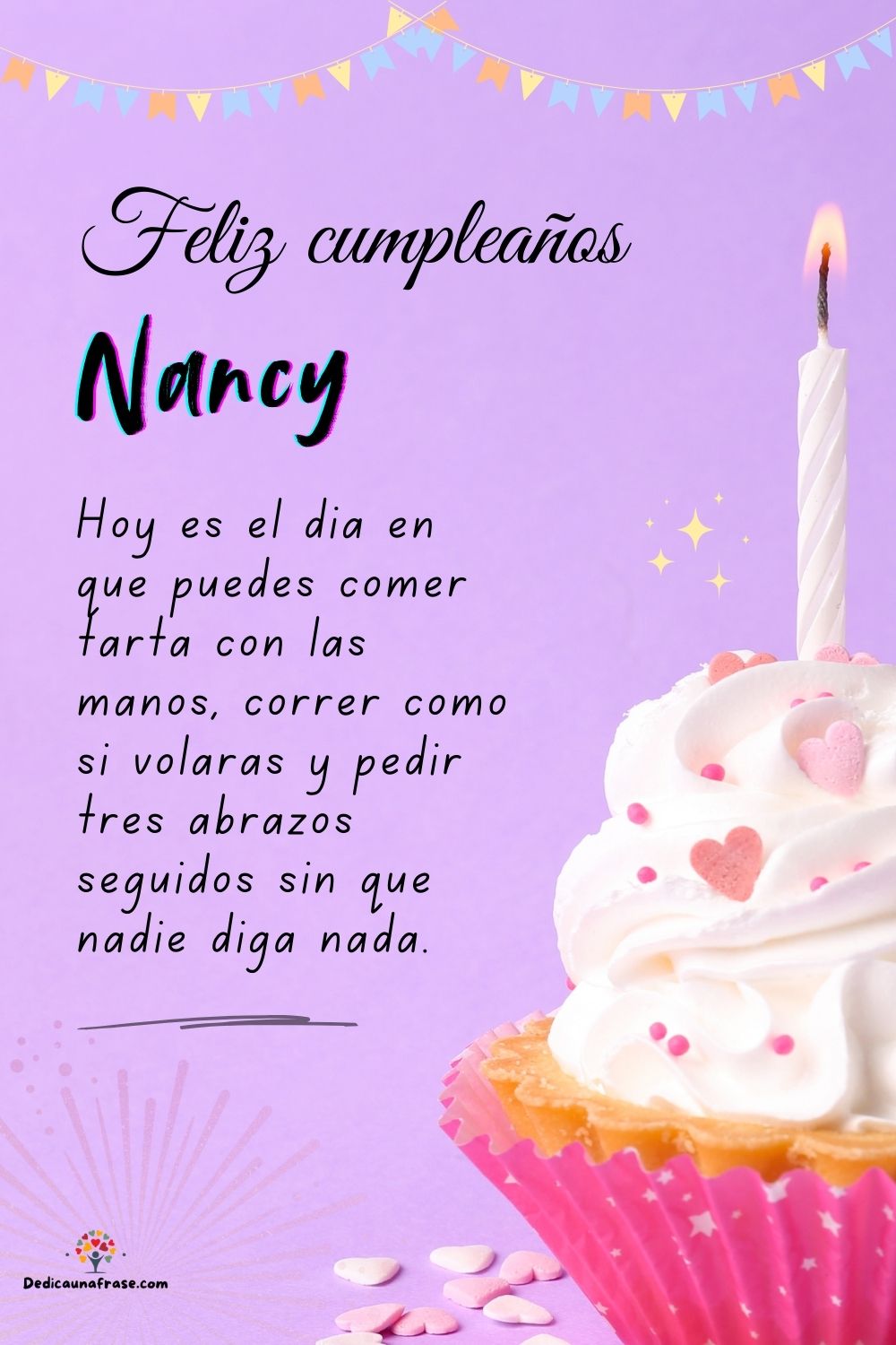 Imagen de feliz cumpleaños para Nancy: «Hoy es el día en que puedes comer tarta con las manos, correr como si…»