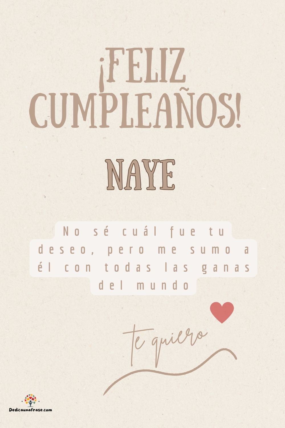 Imagen de feliz cumpleaños para Naye: «No sé cuál fue tu deseo, pero me sumo a él con todas las ganas del mun…»