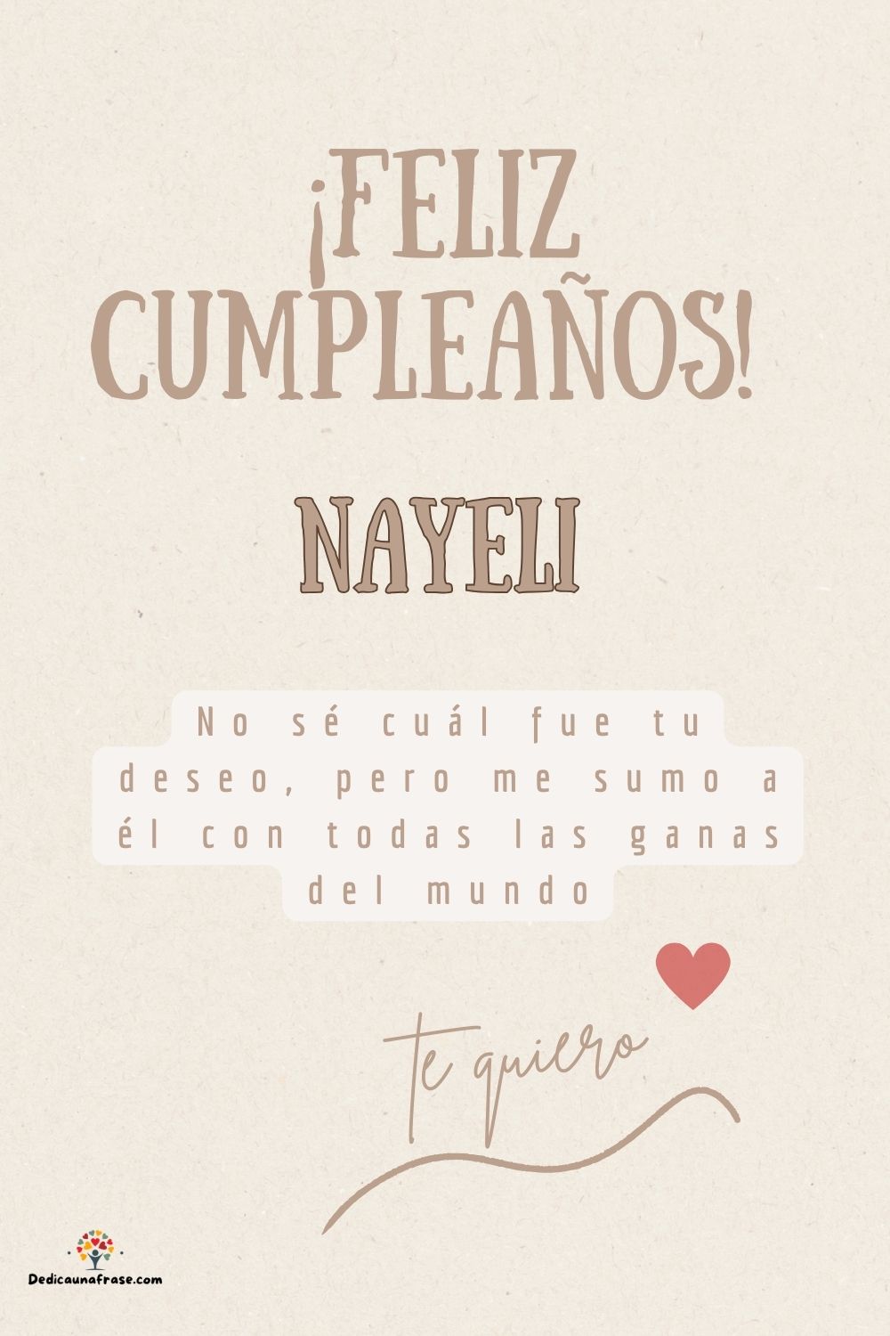 Imagen de feliz cumpleaños para Nayeli: «No sé cuál fue tu deseo, pero me sumo a él con todas las ganas del mun…»