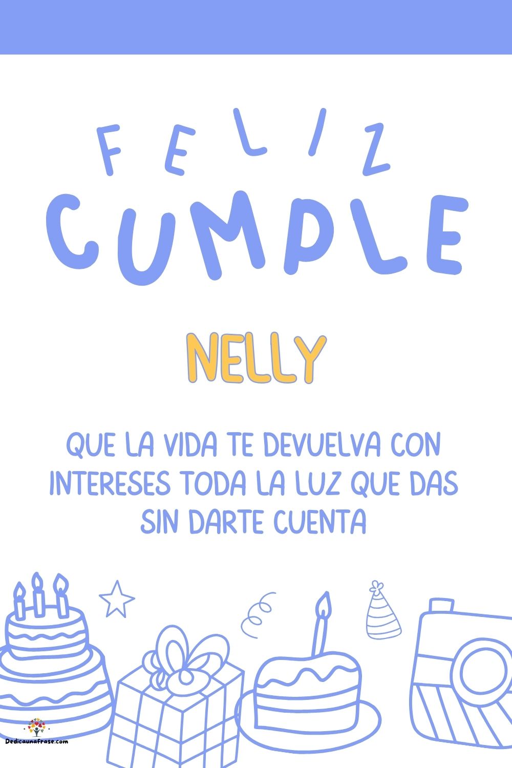 Imagen de feliz cumpleaños para Nelly: «Que la vida te devuelva con intereses toda la luz que das sin darte cu…»