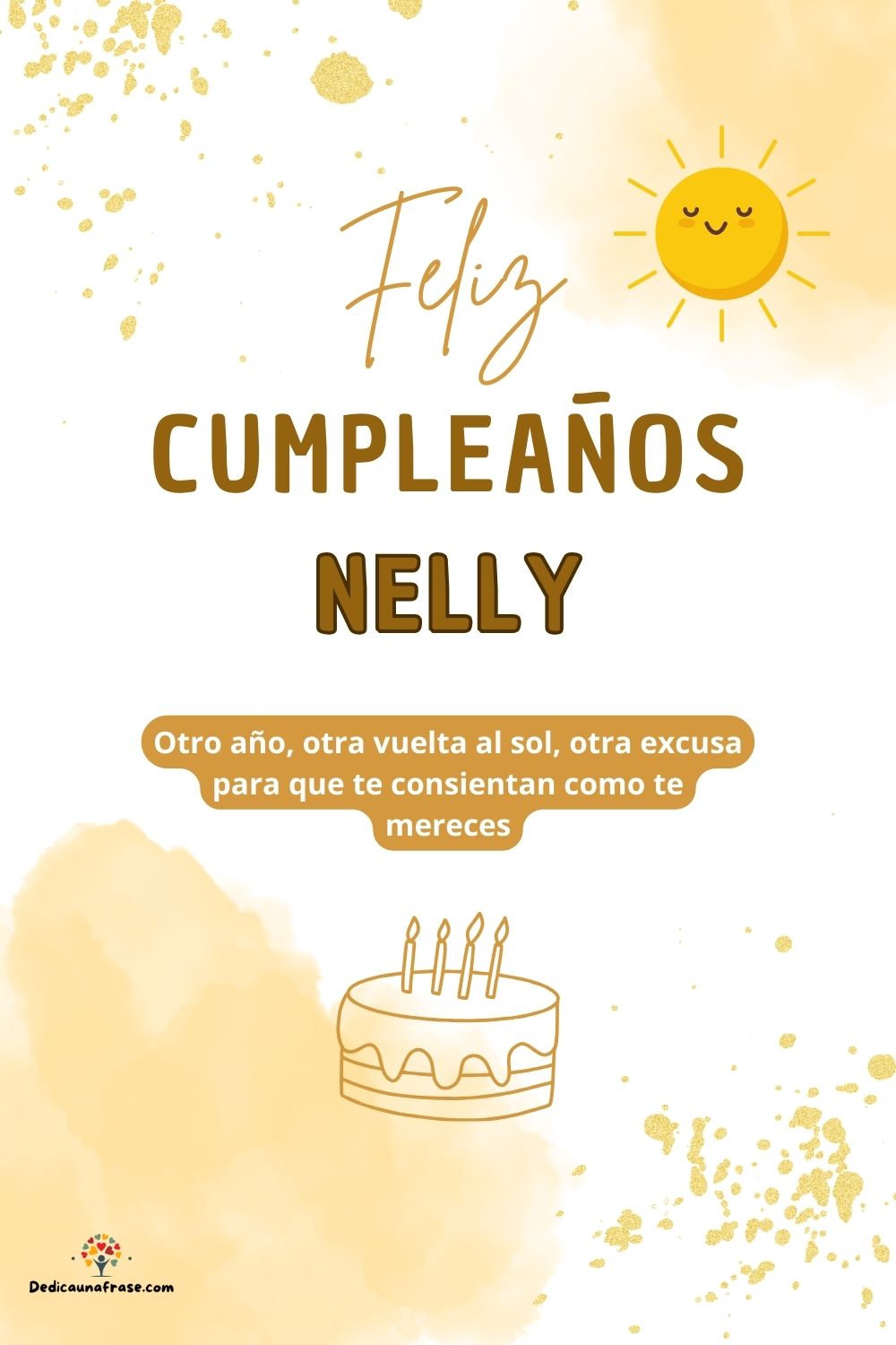 Imagen de feliz cumpleaños para Nelly: «Otro año, otra vuelta al sol, otra excusa para que te consientan como…»