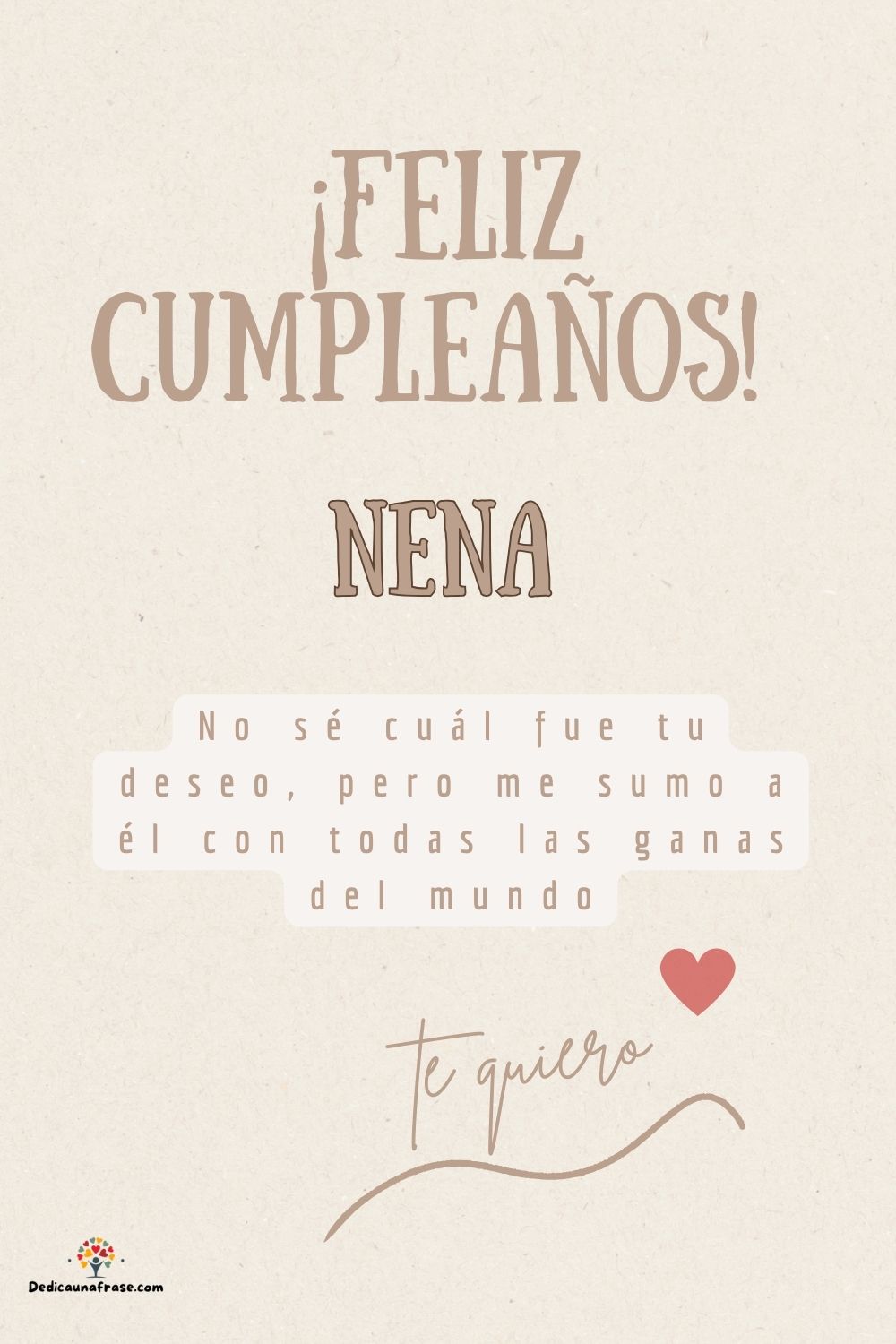 Imagen de feliz cumpleaños para Nena: «No sé cuál fue tu deseo, pero me sumo a él con todas las ganas del mun…»