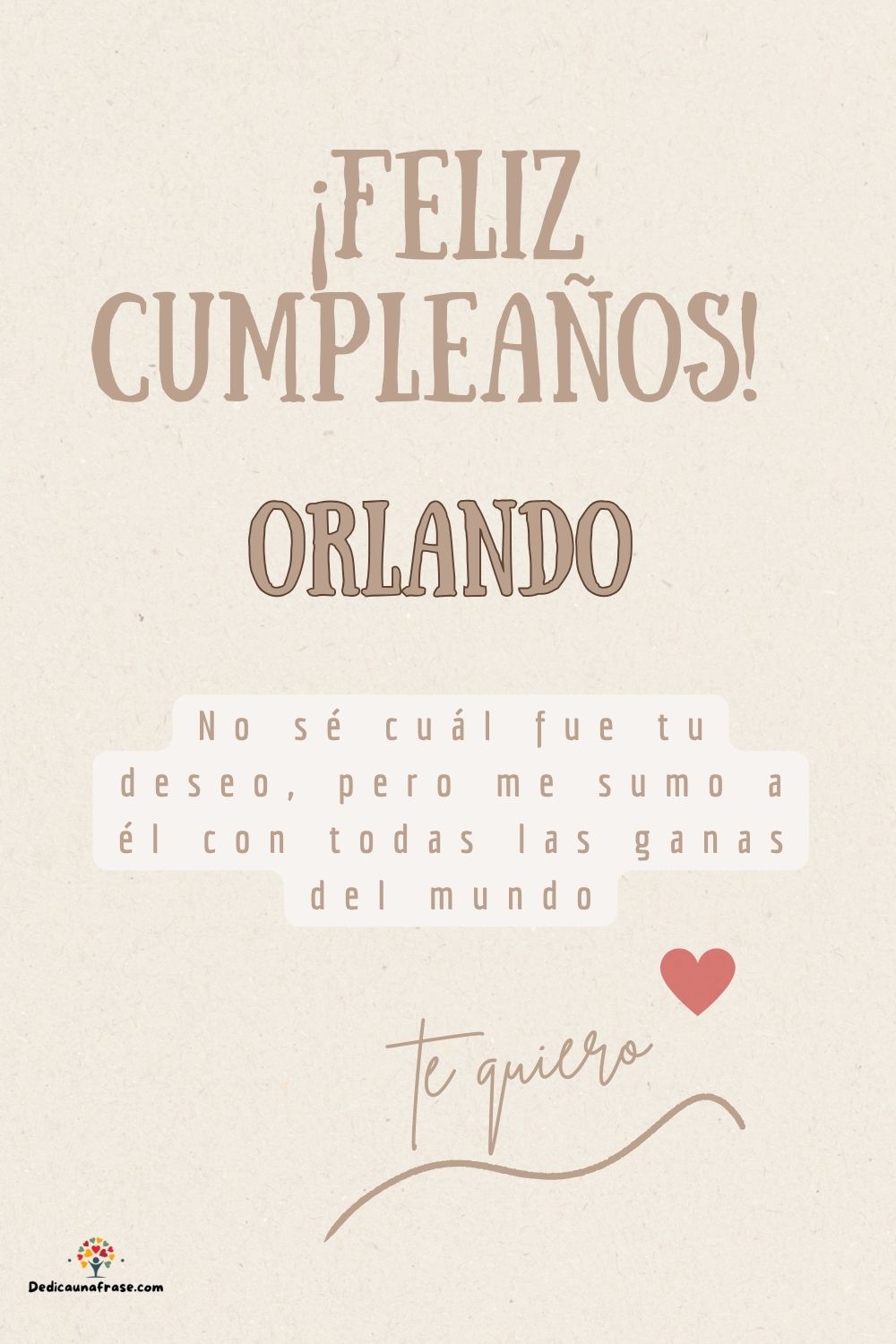 Imagen de feliz cumpleaños para Orlando: «No sé cuál fue tu deseo, pero me sumo a él con todas las ganas del mun…»