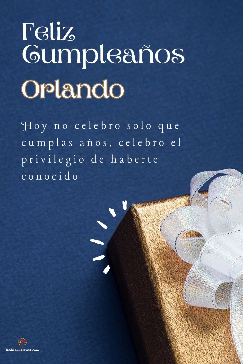 Imagen de feliz cumpleaños para Orlando: «Hoy no celebro solo que cumplas años, celebro el privilegio de haberte…»