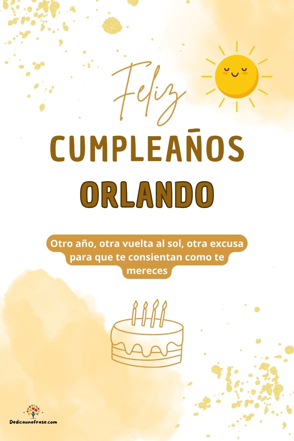 Imagen de feliz cumpleaños para Orlando: «Otro año, otra vuelta al sol, otra excusa para que te consientan como…»