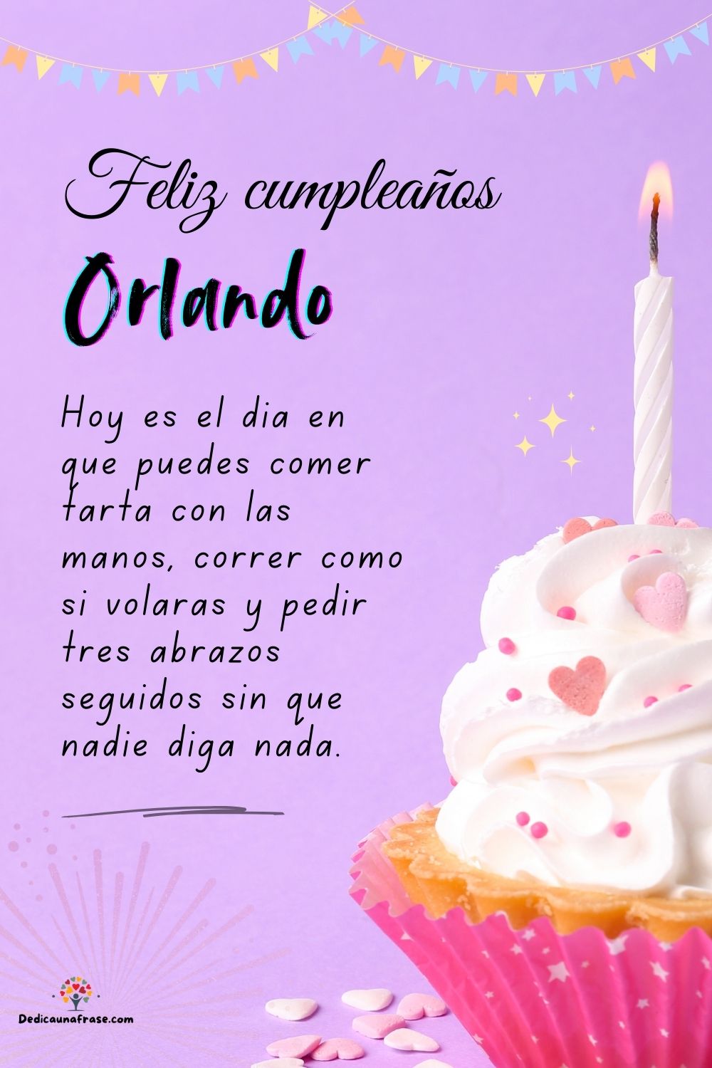 Imagen de feliz cumpleaños para Orlando: «Hoy es el día en que puedes comer tarta con las manos, correr como si…»