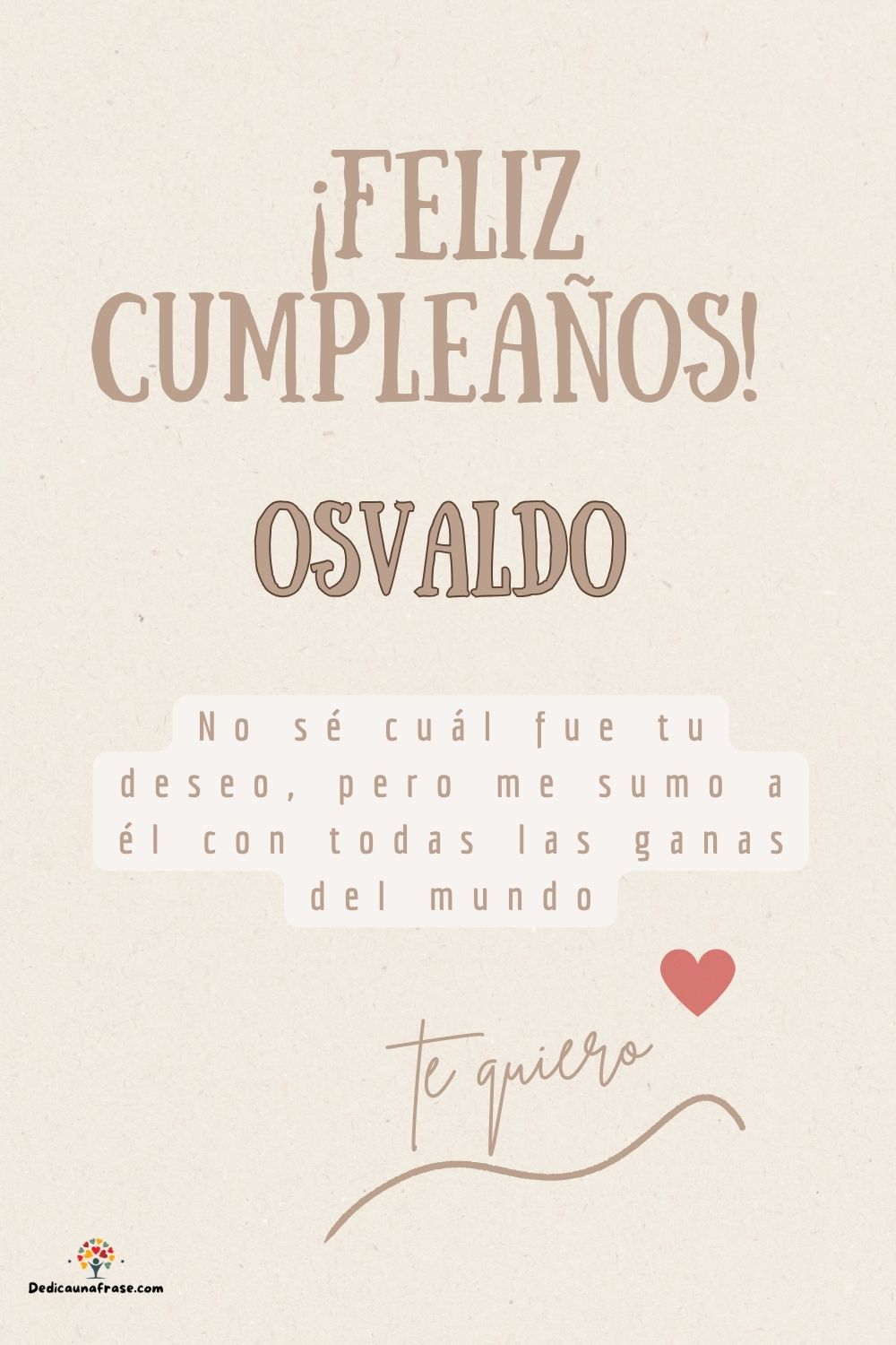Imagen de feliz cumpleaños para Osvaldo: «No sé cuál fue tu deseo, pero me sumo a él con todas las ganas del mun…»
