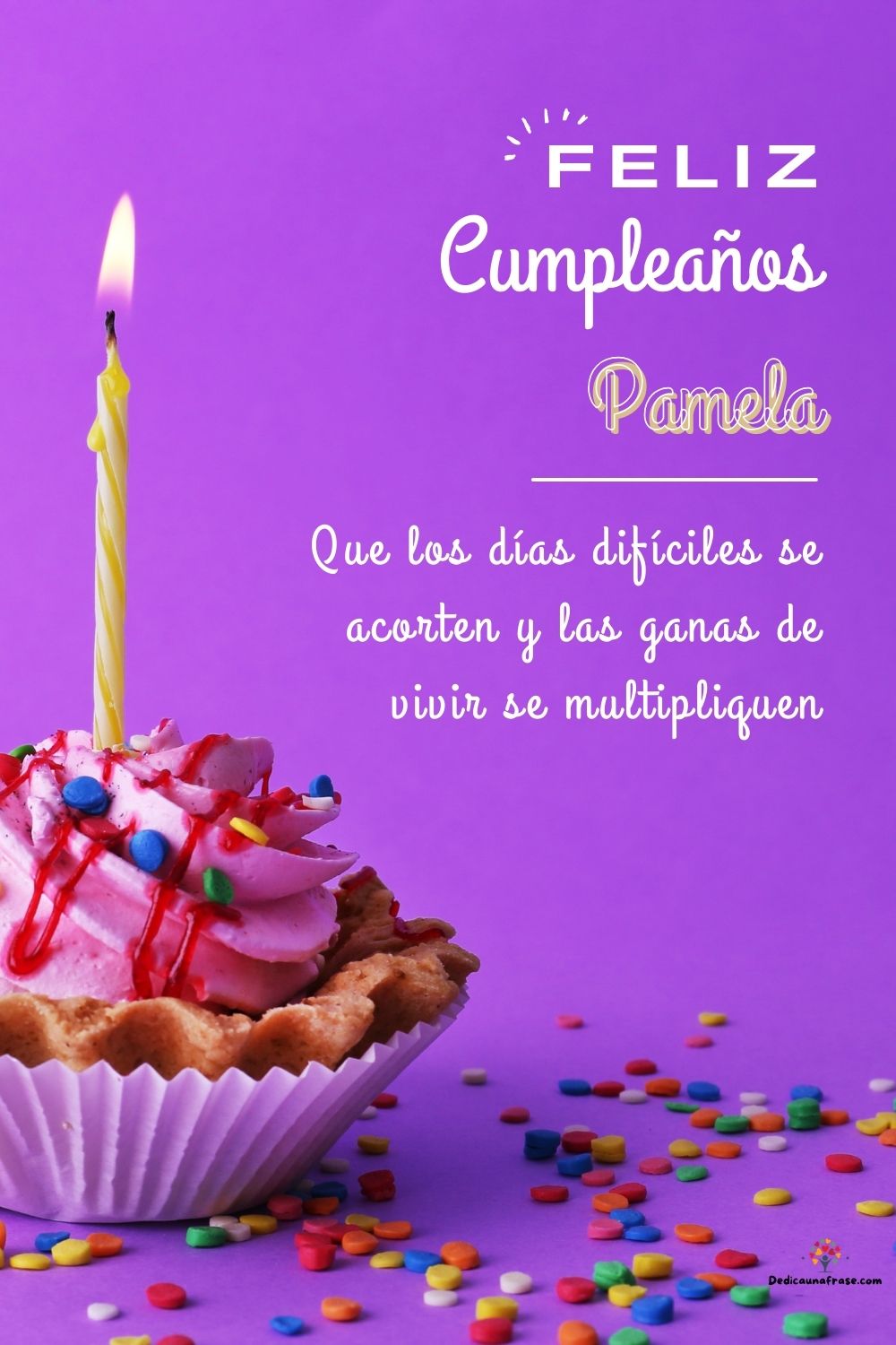 Imagen de feliz cumpleaños para Pamela: «Que los días difíciles se acorten y las ganas de vivir se multipliquen…»