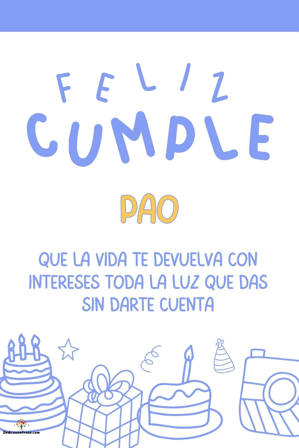 Imagen de feliz cumpleaños para Pao: «Que la vida te devuelva con intereses toda la luz que das sin darte cu…»