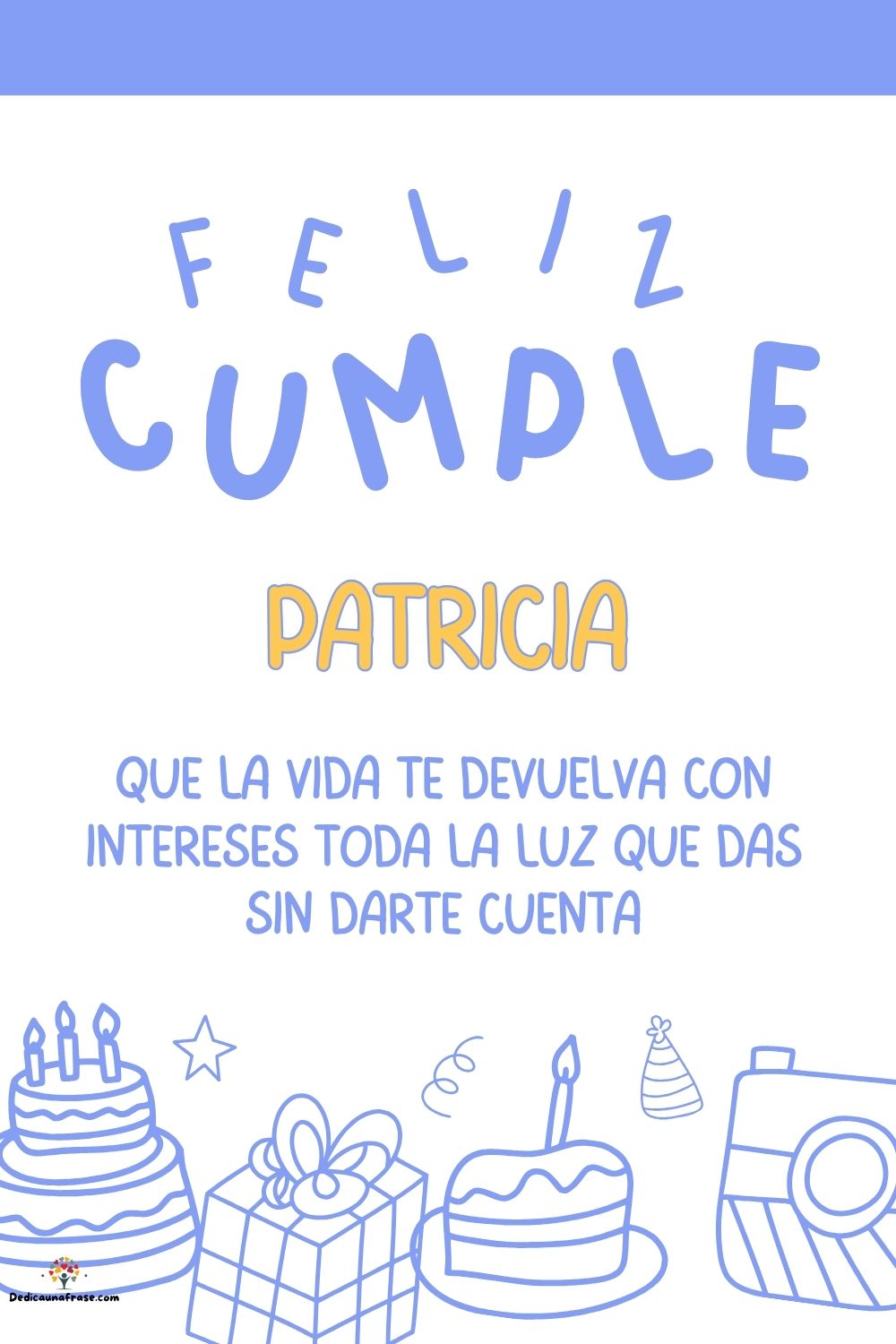 Imagen de feliz cumpleaños para Patricia: «Que la vida te devuelva con intereses toda la luz que das sin darte cu…»