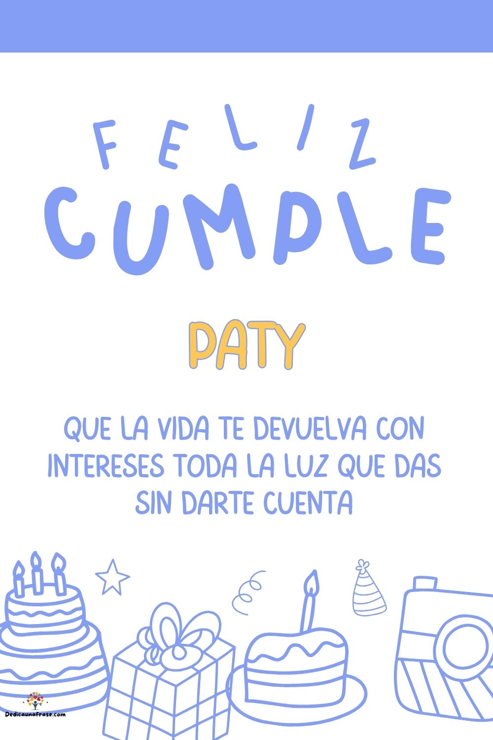 Imagen de feliz cumpleaños para Paty: «Que la vida te devuelva con intereses toda la luz que das sin darte cu…»