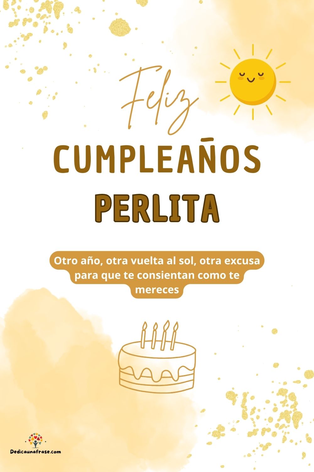 Imagen de feliz cumpleaños para Perlita: «Otro año, otra vuelta al sol, otra excusa para que te consientan como…»