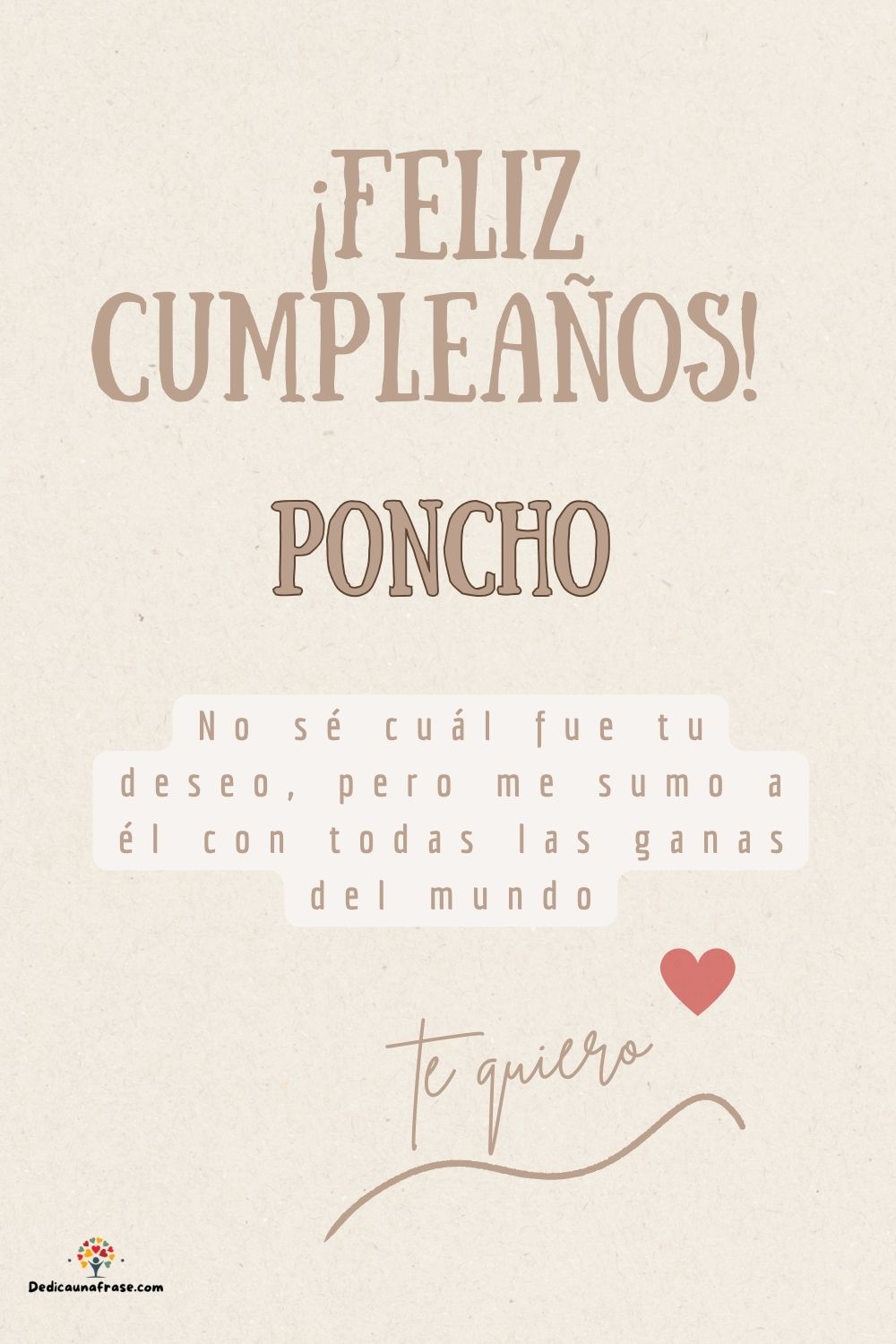 Imagen de feliz cumpleaños para Poncho: «No sé cuál fue tu deseo, pero me sumo a él con todas las ganas del mun…»