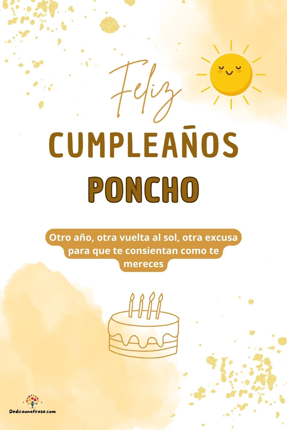 Imagen de feliz cumpleaños para Poncho: «Otro año, otra vuelta al sol, otra excusa para que te consientan como…»