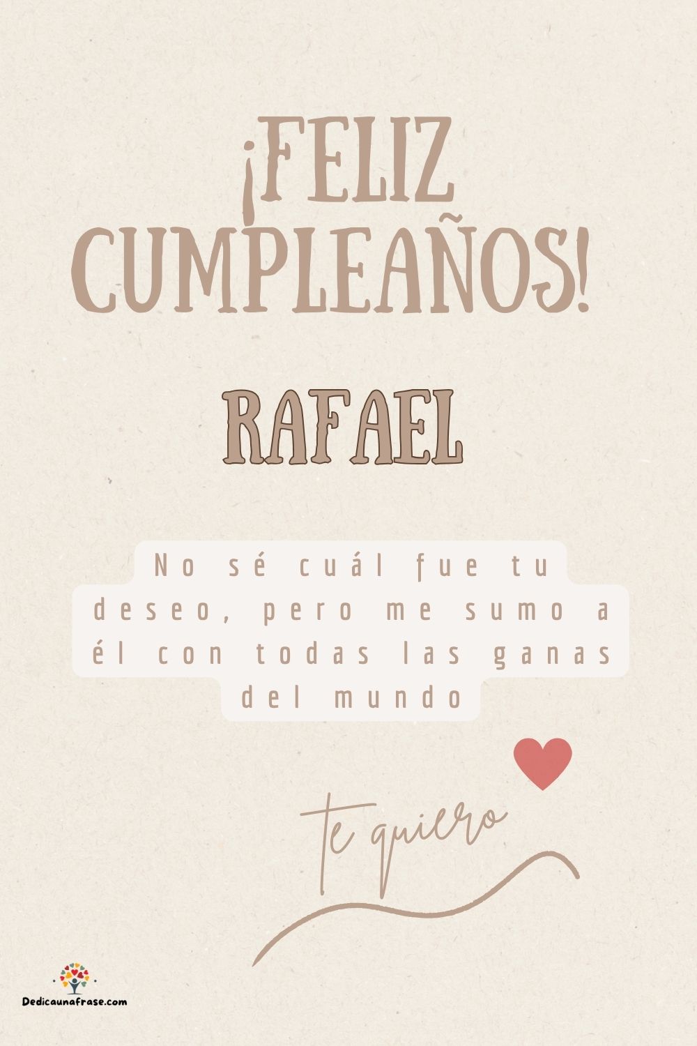Imagen de feliz cumpleaños para Rafael: «No sé cuál fue tu deseo, pero me sumo a él con todas las ganas del mun…»