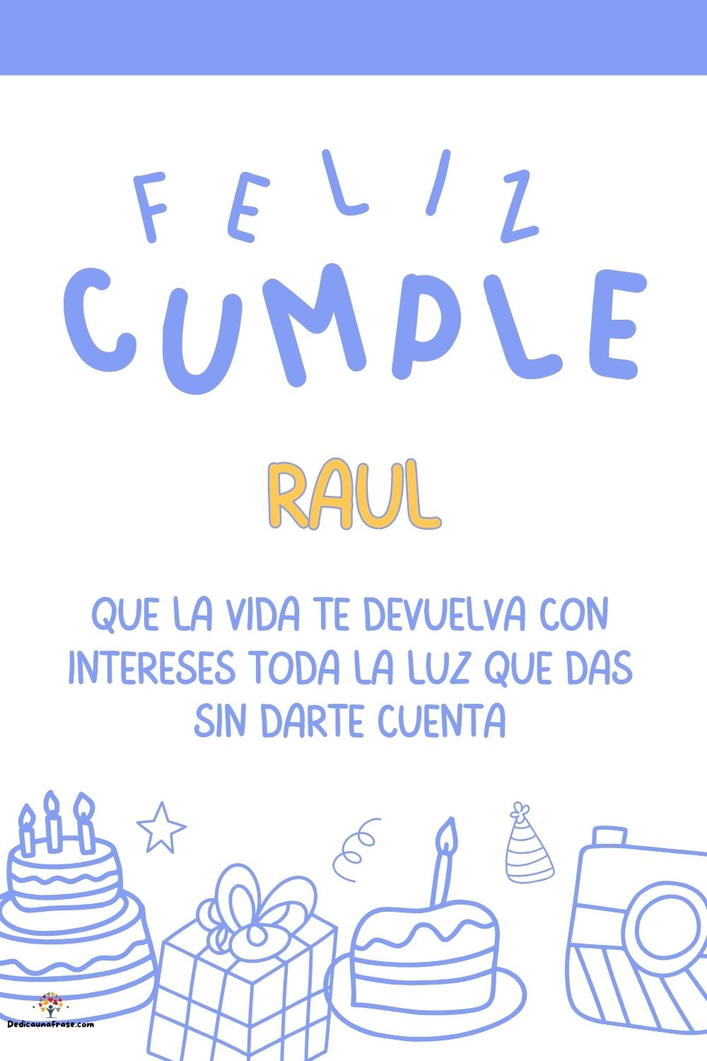 Imagen de feliz cumpleaños para Raúl: «Que la vida te devuelva con intereses toda la luz que das sin darte cu…»