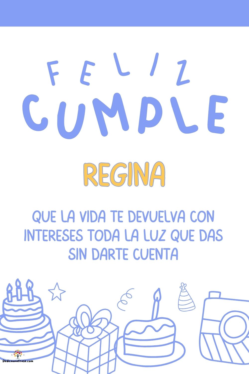 Imagen de feliz cumpleaños para Regina: «Que la vida te devuelva con intereses toda la luz que das sin darte cu…»