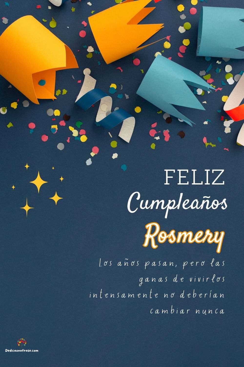 Imagen de feliz cumpleaños para Rosmery: «Los años pasan, pero las ganas de vivirlos intensamente no deberían ca…»