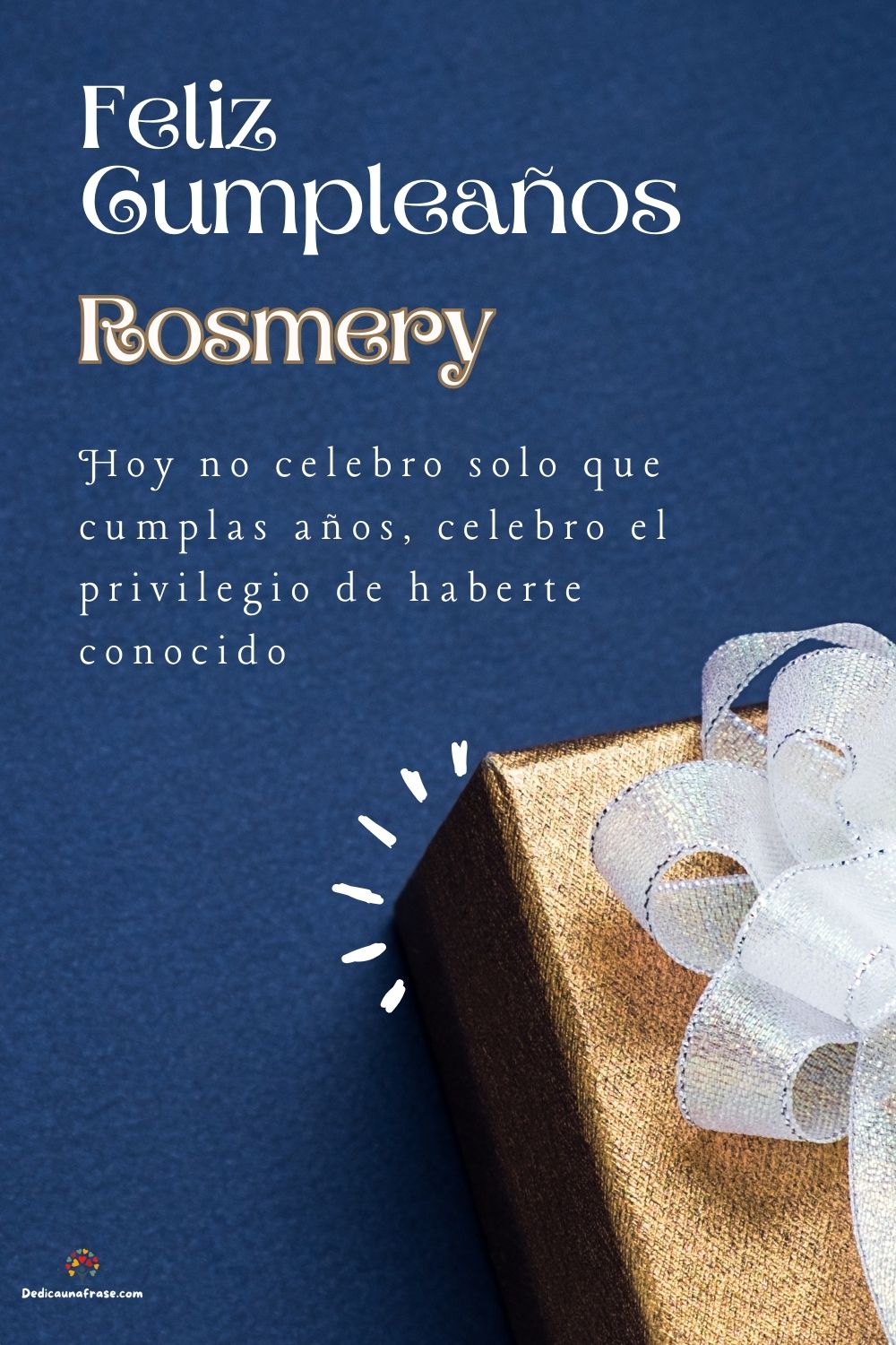 Imagen de feliz cumpleaños para Rosmery: «Hoy no celebro solo que cumplas años, celebro el privilegio de haberte…»