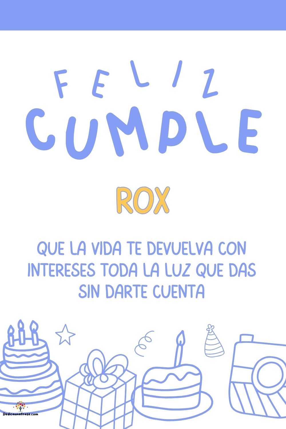 Imagen de feliz cumpleaños para Rox: «Que la vida te devuelva con intereses toda la luz que das sin darte cu…»