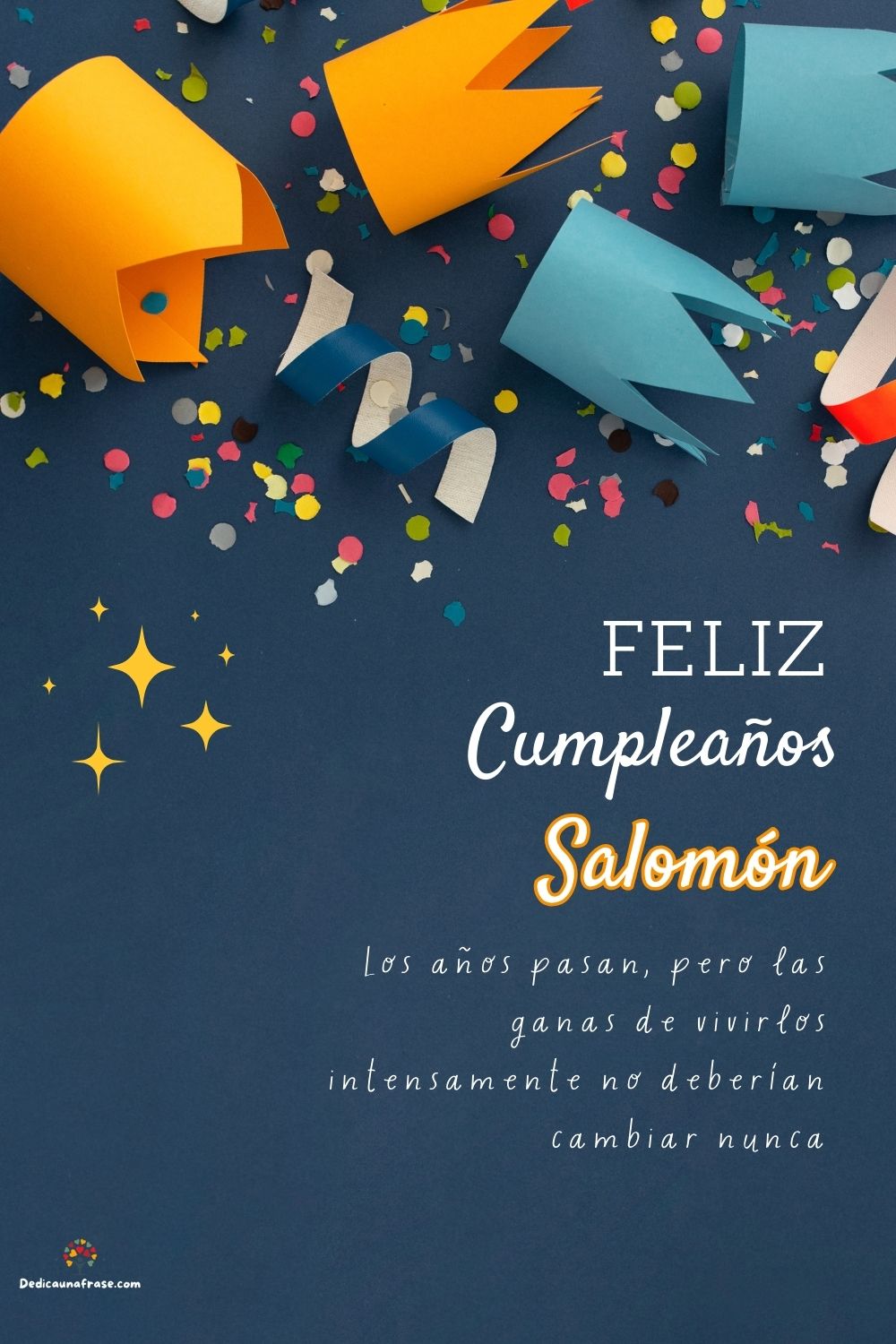 Imagen de feliz cumpleaños para Salomón: «Los años pasan, pero las ganas de vivirlos intensamente no deberían ca…»