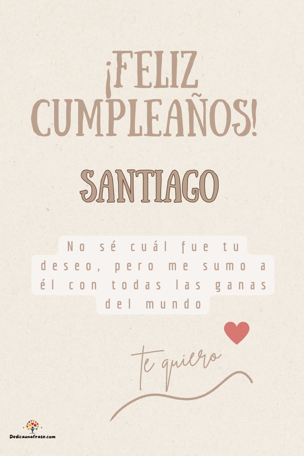 Imagen de feliz cumpleaños para Santiago: «No sé cuál fue tu deseo, pero me sumo a él con todas las ganas del mun…»