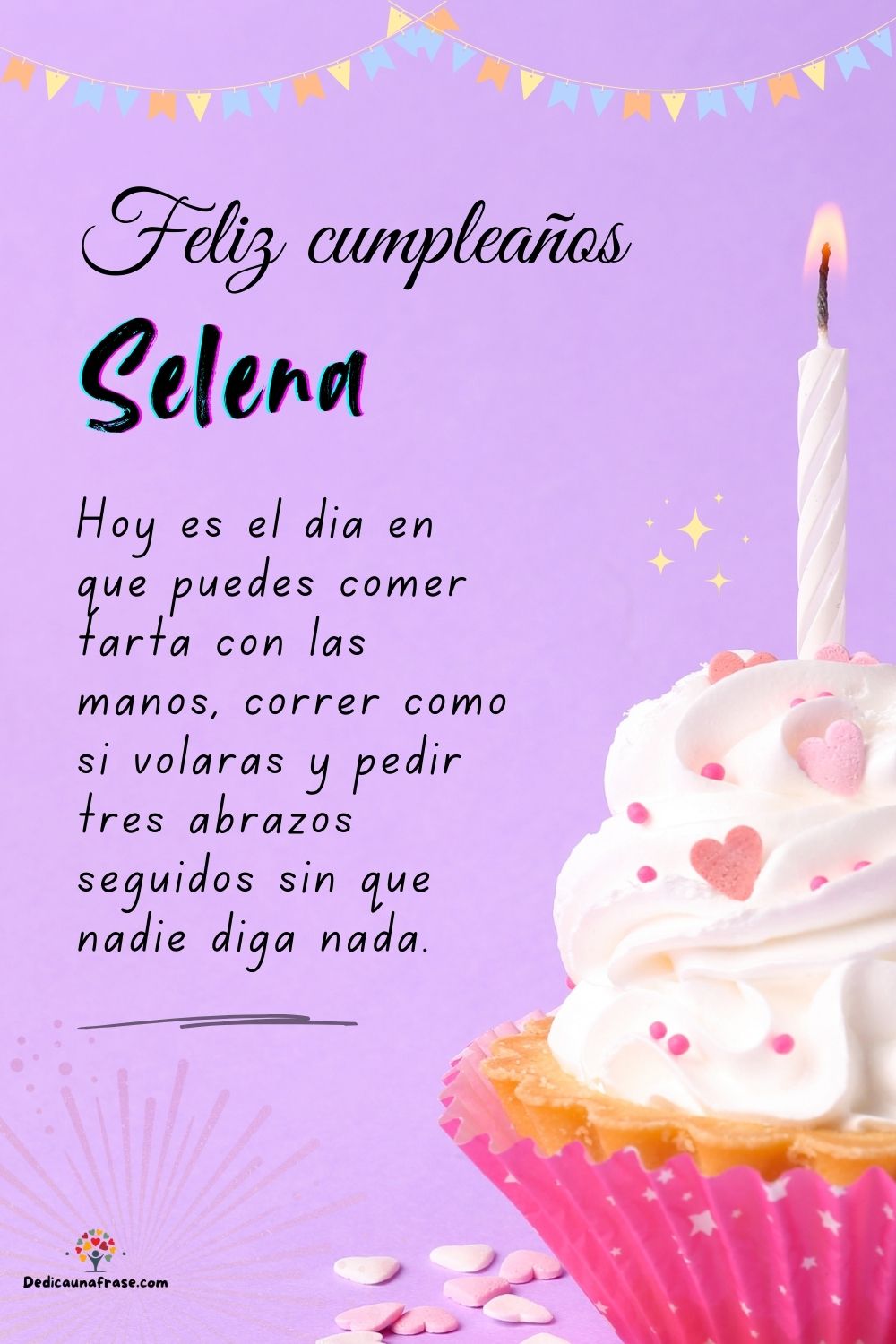 Imagen de feliz cumpleaños para Selena: «Hoy es el día en que puedes comer tarta con las manos, correr como si…»