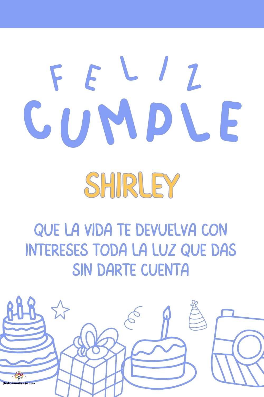 Imagen de feliz cumpleaños para Shirley: «Que la vida te devuelva con intereses toda la luz que das sin darte cu…»