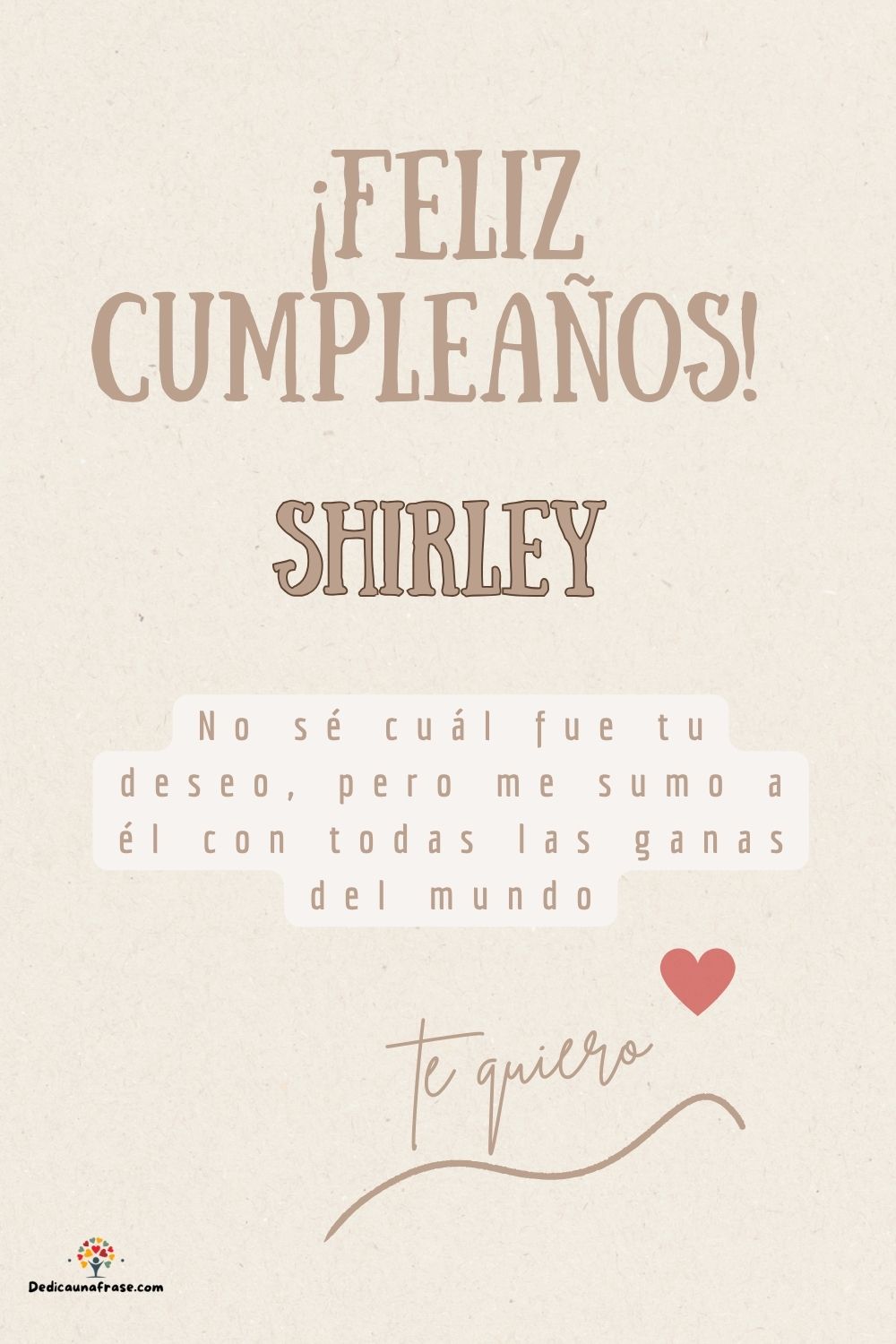 Imagen de feliz cumpleaños para Shirley: «No sé cuál fue tu deseo, pero me sumo a él con todas las ganas del mun…»
