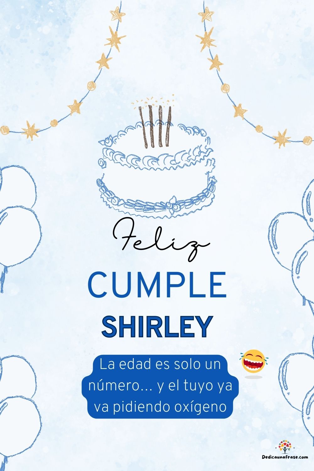 Imagen de feliz cumpleaños para Shirley: «La edad es solo un número… y el tuyo ya va pidiendo oxígeno…»