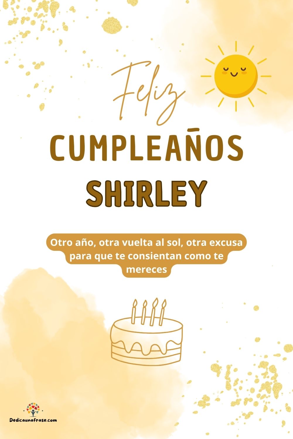 Imagen de feliz cumpleaños para Shirley: «Otro año, otra vuelta al sol, otra excusa para que te consientan como…»