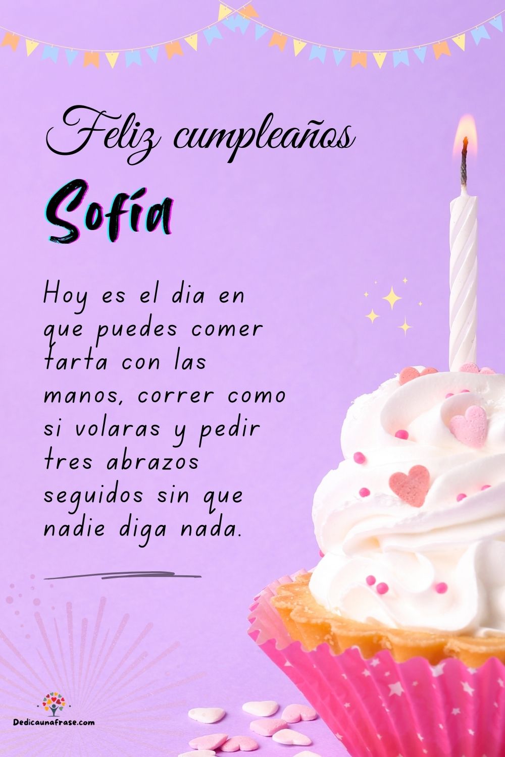 Imagen de feliz cumpleaños para Sofía: «Hoy es el día en que puedes comer tarta con las manos, correr como si…»