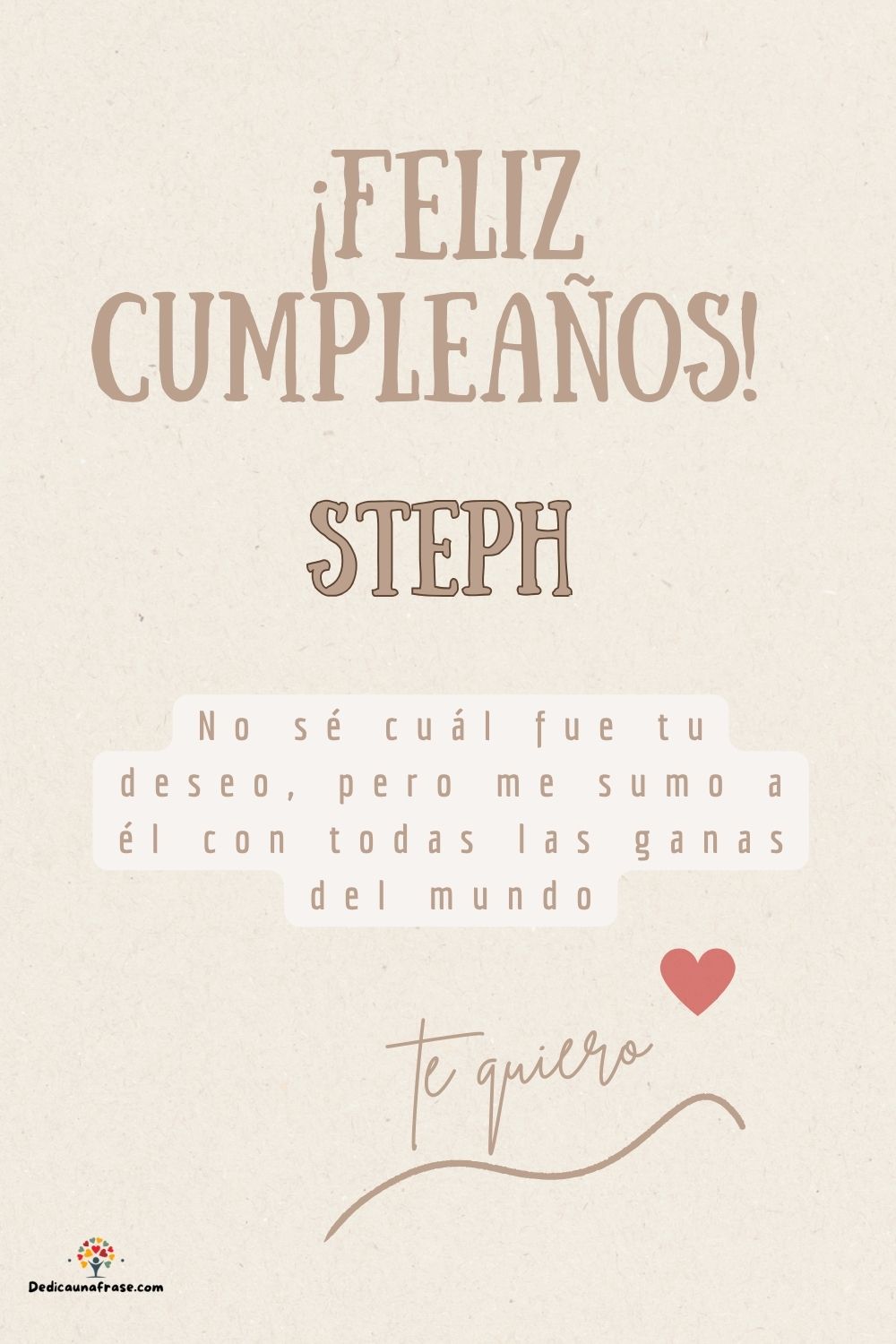 Imagen de feliz cumpleaños para Steph: «No sé cuál fue tu deseo, pero me sumo a él con todas las ganas del mun…»
