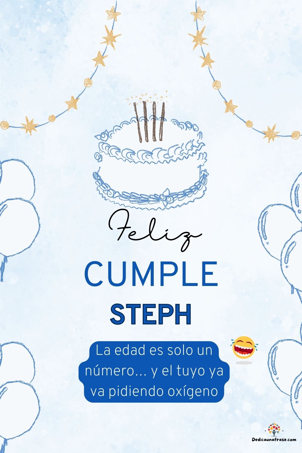 Imagen de feliz cumpleaños para Steph: «La edad es solo un número… y el tuyo ya va pidiendo oxígeno…»