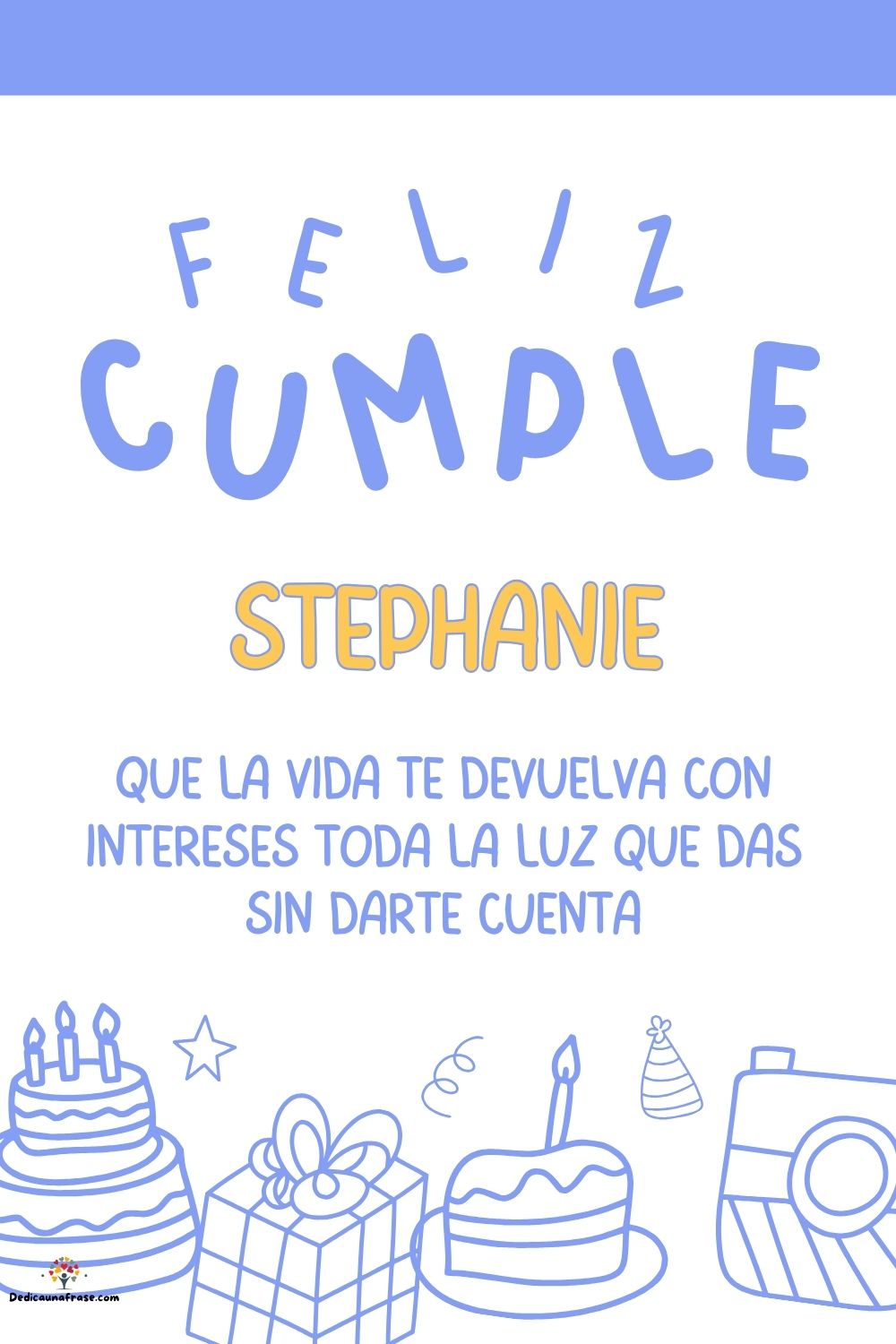 Imagen de feliz cumpleaños para Stephanie: «Que la vida te devuelva con intereses toda la luz que das sin darte cu…»