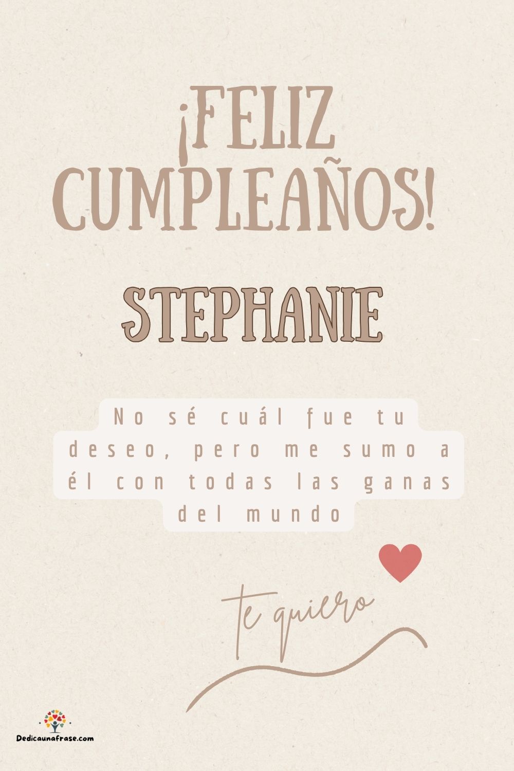 Imagen de feliz cumpleaños para Stephanie: «No sé cuál fue tu deseo, pero me sumo a él con todas las ganas del mun…»